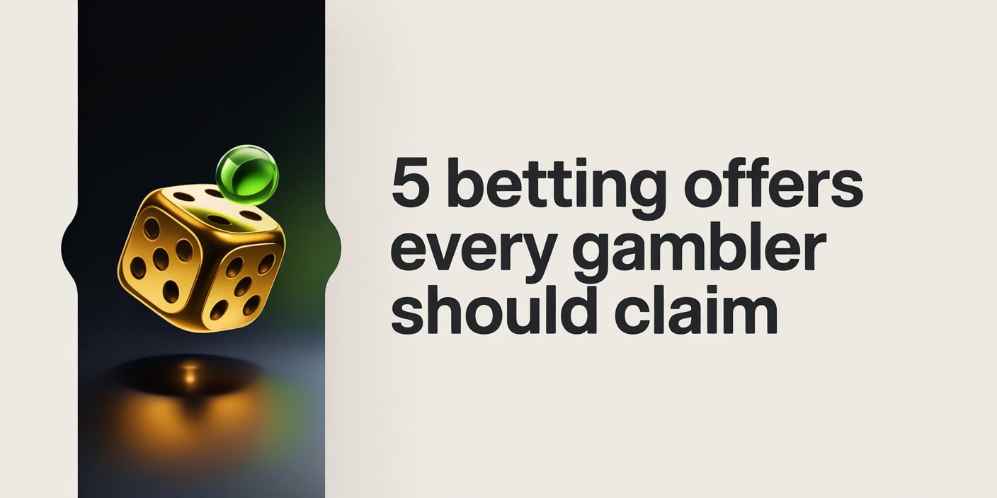 5 Betting offers every gambler should claim