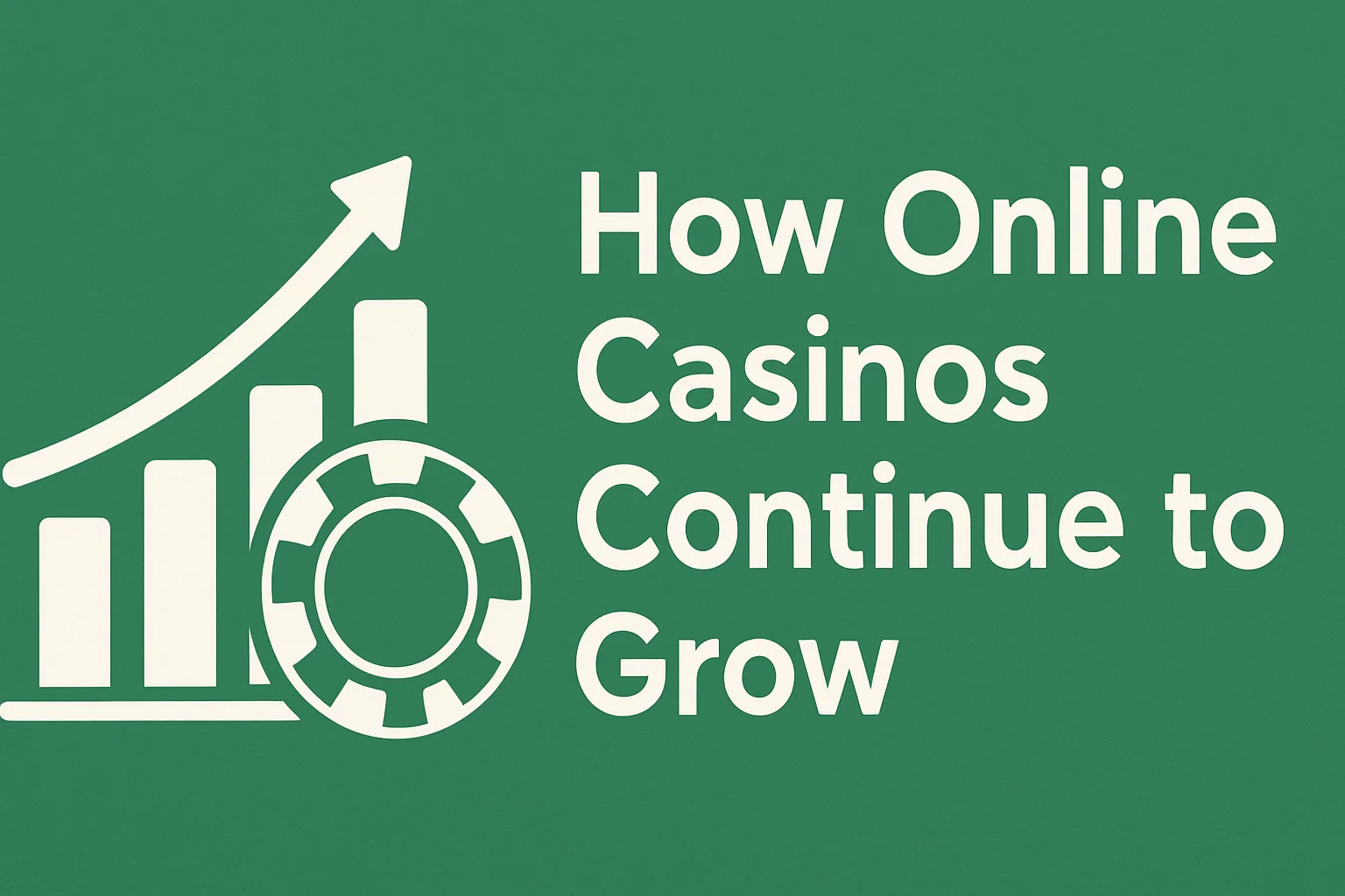How Online Casinos Continue to Grow