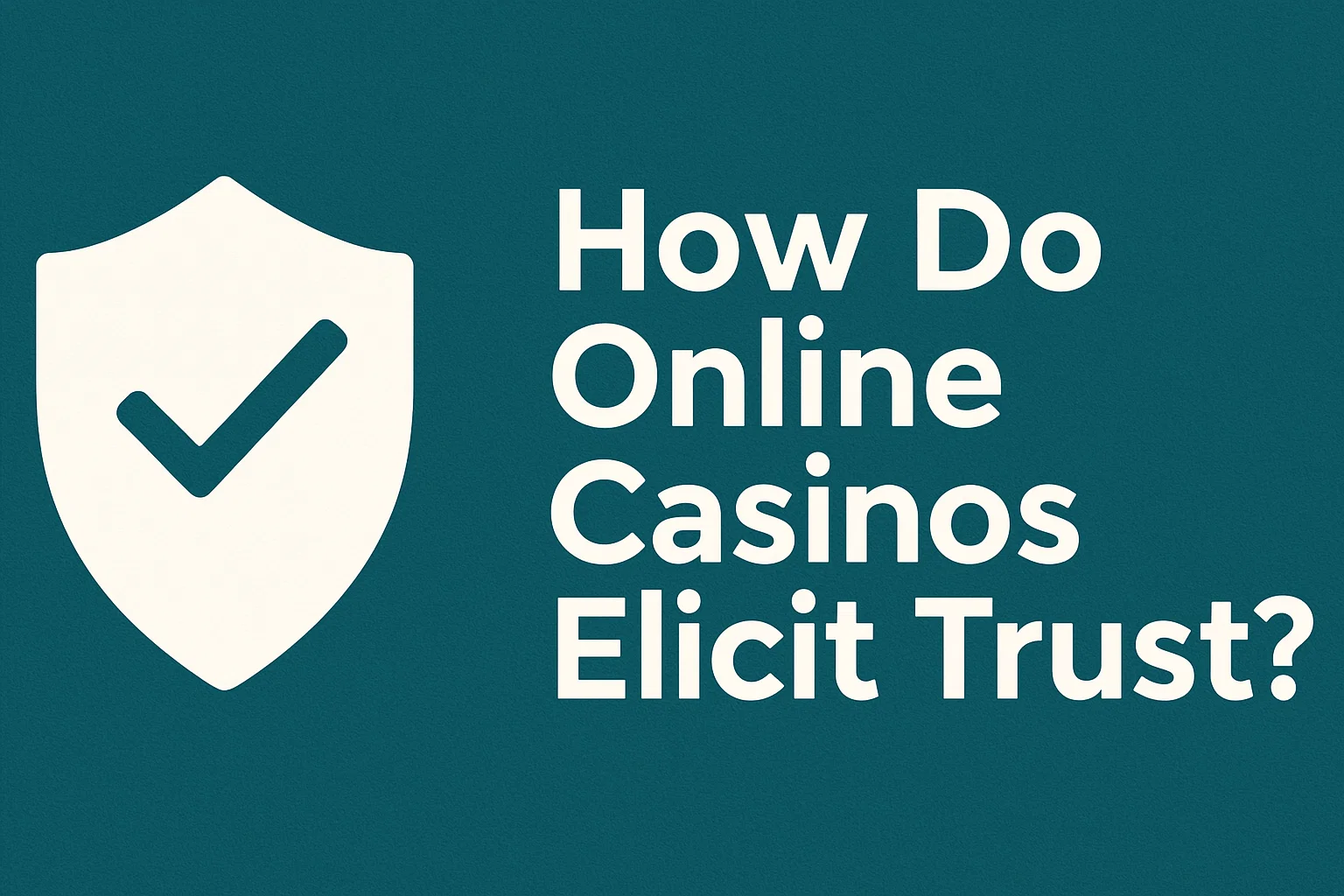How Do Online Casinos Elicit Trust?